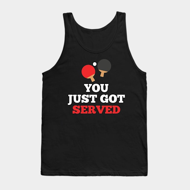 You Just Got Served Ping Pong Design Tank Top by TeeShirt_Expressive